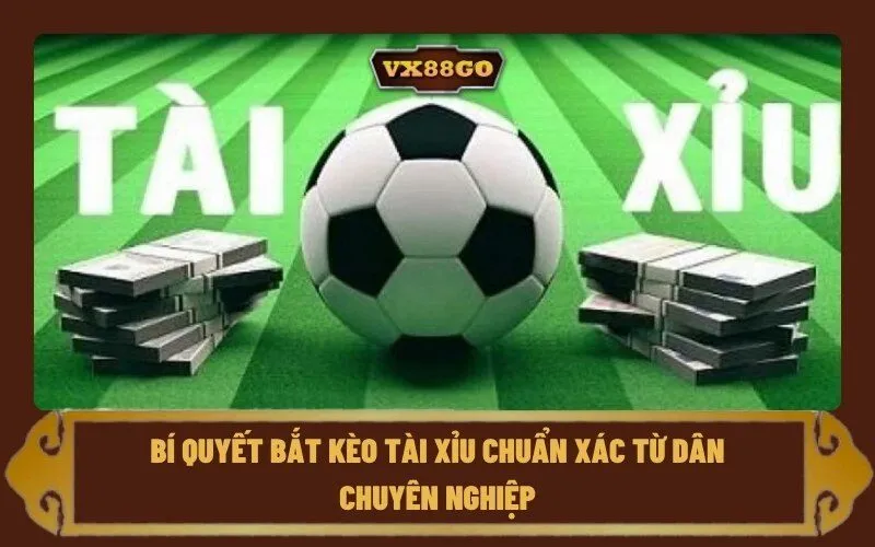 Bí quyết bắt kèo Tài Xỉu chuẩn xác