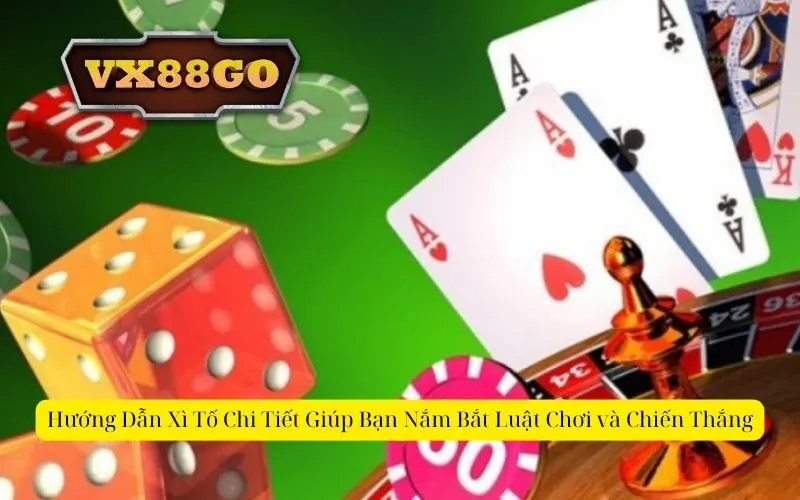Hướng Dẫn Xì Tố Chi Tiết Giúp Bạn Nắm Bắt Luật Chơi và Chiến Thắng