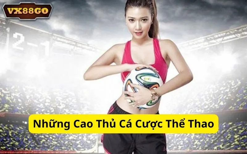 Những Cao Thủ Cá Cược Thể Thao