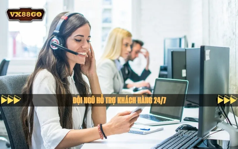 Đội ngũ hỗ trợ khách hàng 247