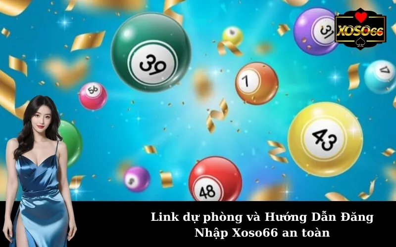 Link dự phòng và Hướng Dẫn Đăng Nhập Xoso66 an toàn